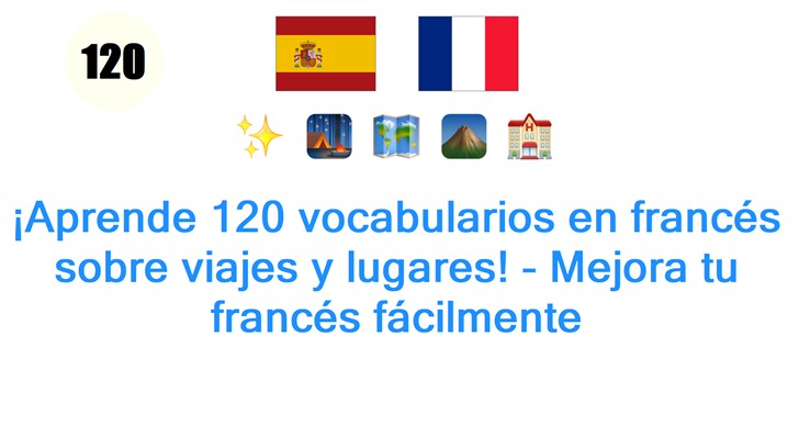 ¡Aprende 120 vocabularios en francés sobre viajes y lugares! - Mejora tu francés fácilmente